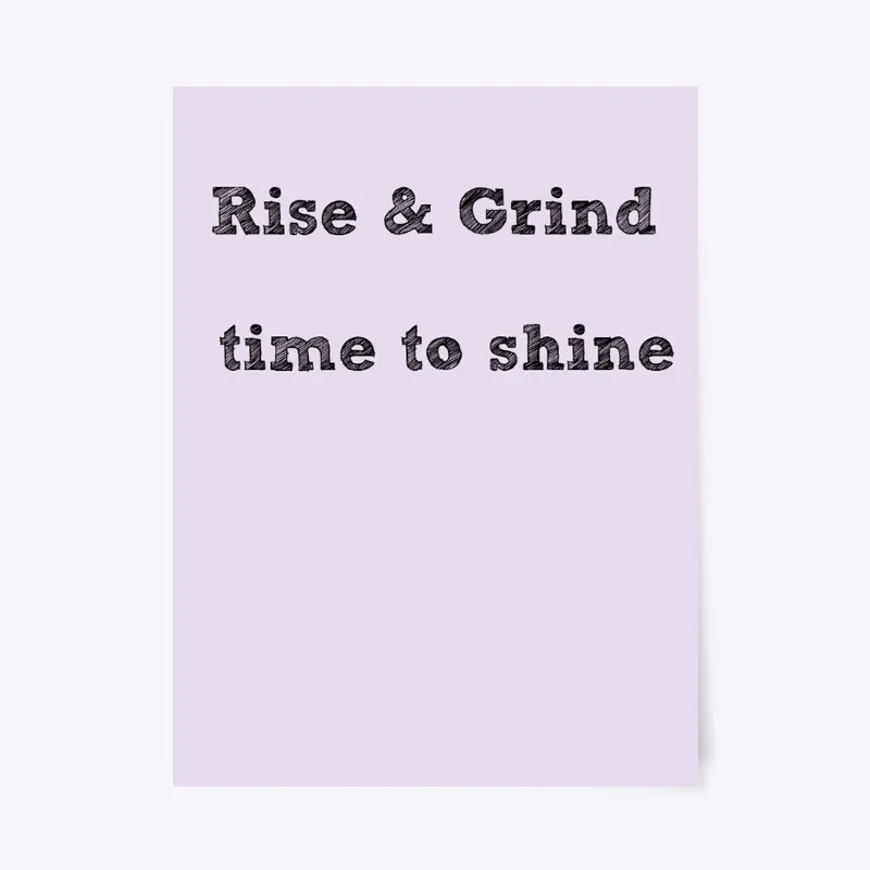 Rise & Grind design