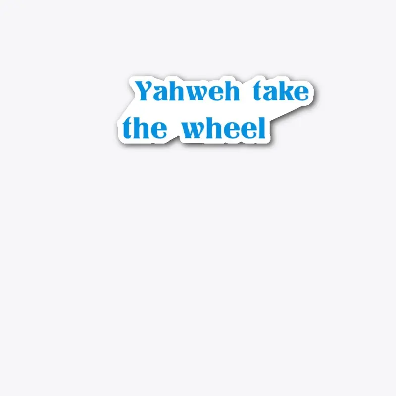 Yahweh take the wheel design