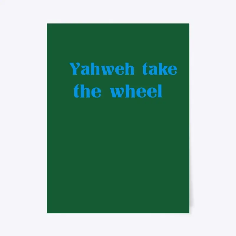 Yahweh take the wheel design